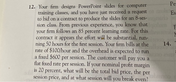  answer using EXCEL Pe Es 12. Your firm designs PowerPoint slides