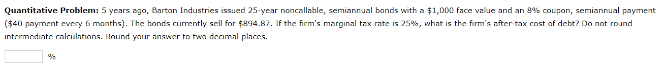  Quantitative Problem: 5 years ago, Barton Industries issued 25 -year noncallable,