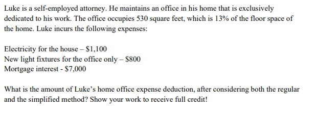 Tax year 2023, please show work Luke is a self-employed attorney. He