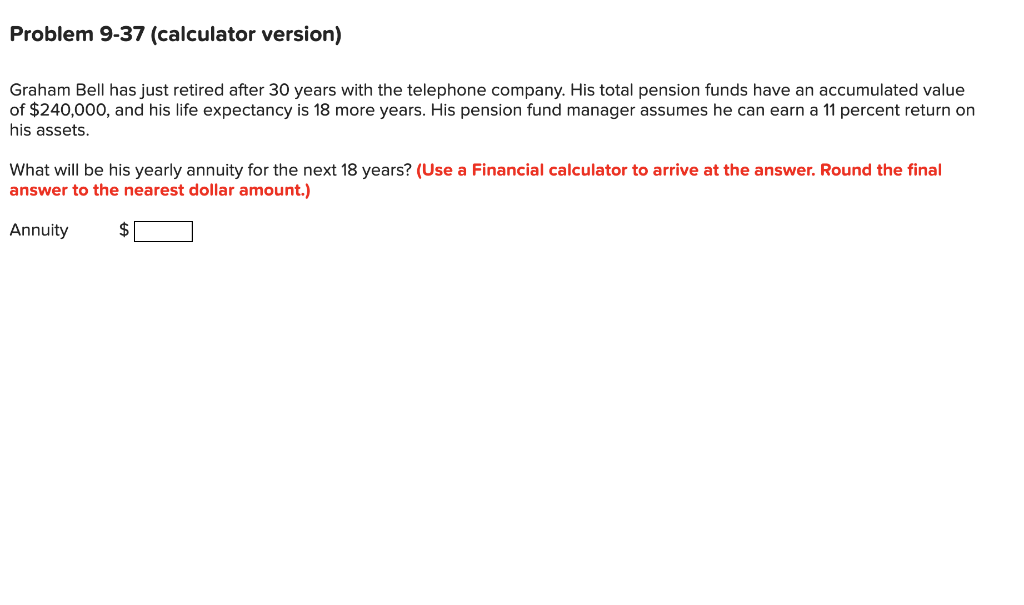  Problem 9-37 (calculator version) Graham Bell has just retired after 30