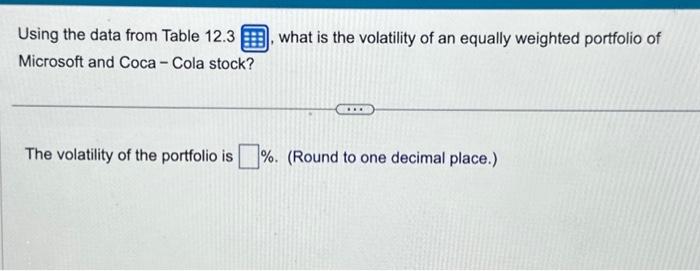  Using the data from Table 12.3 , what is the volatility