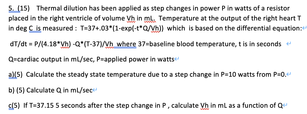 5. (15) Thermal dilution has been applied as step changes in