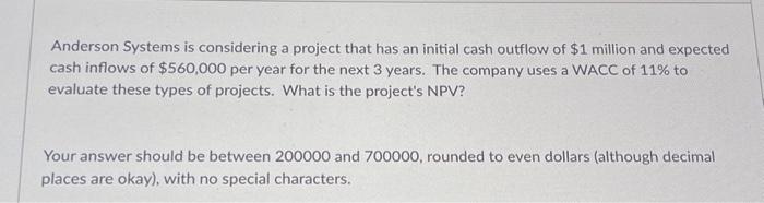 please put the actual answer Anderson Systems is considering a project that