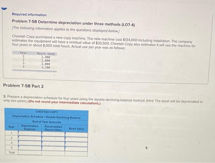  Required information Problem 7-5B Determine depreciation under three methods (L07-4) [The