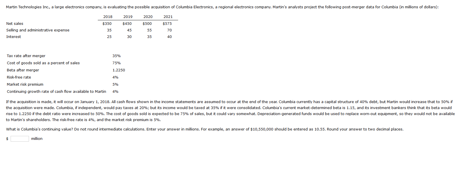 Martin Technologies Inc., a large electronics company, is evaluating the possible