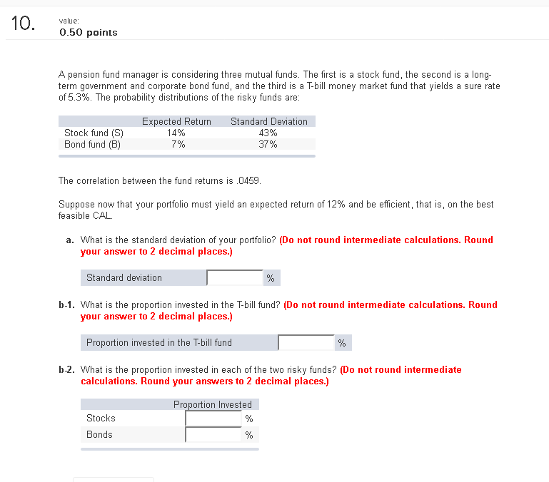 value 0.50 points A pension fund manager is considering three mutual