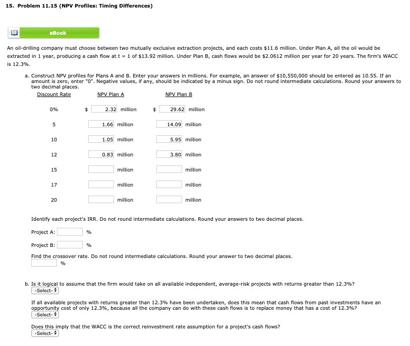  15. Problem 11.15 (NPV Profiles: Timing Differences) eBook An oil-drilling company