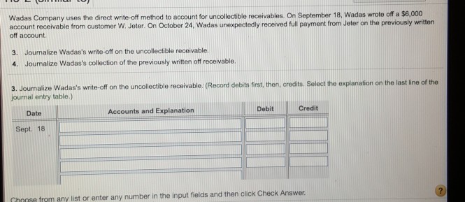 Wadas Company uses the direct write-off method to account for uncollectible