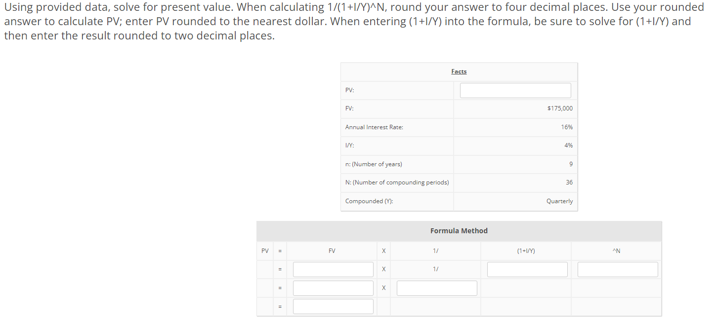  Using provided data, solve for present value. When calculating 1/(1+/Y)N, round