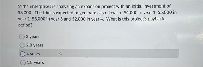  Mirha Enterprises is analyzing an expansion project with an initial investment