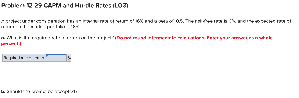  Problem 12-29 CAPM and Hurdle Rates (LO3) A project under consideration