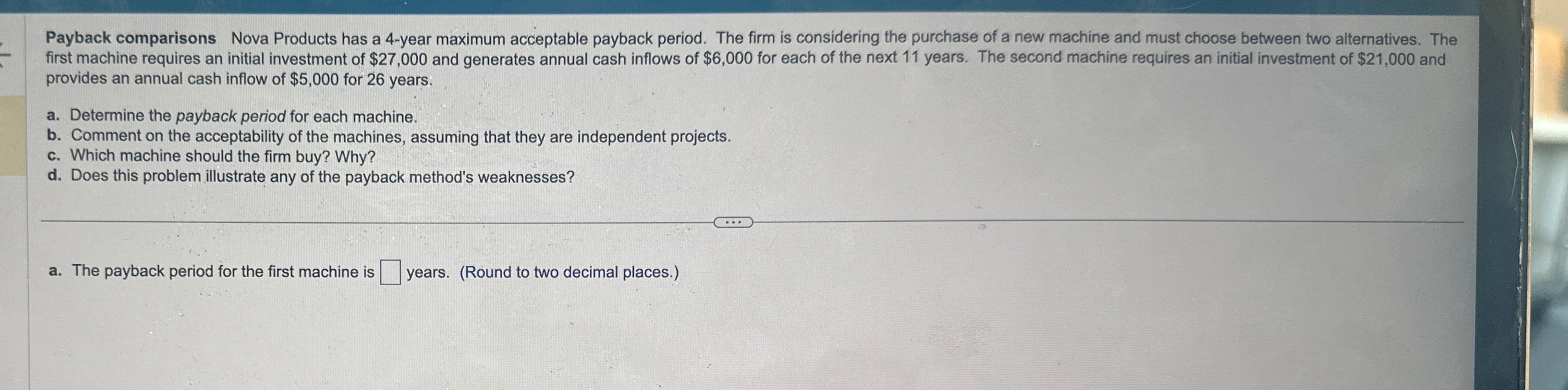  Payback comparisons Nova Products has a 4-year maximum acceptable payback period.