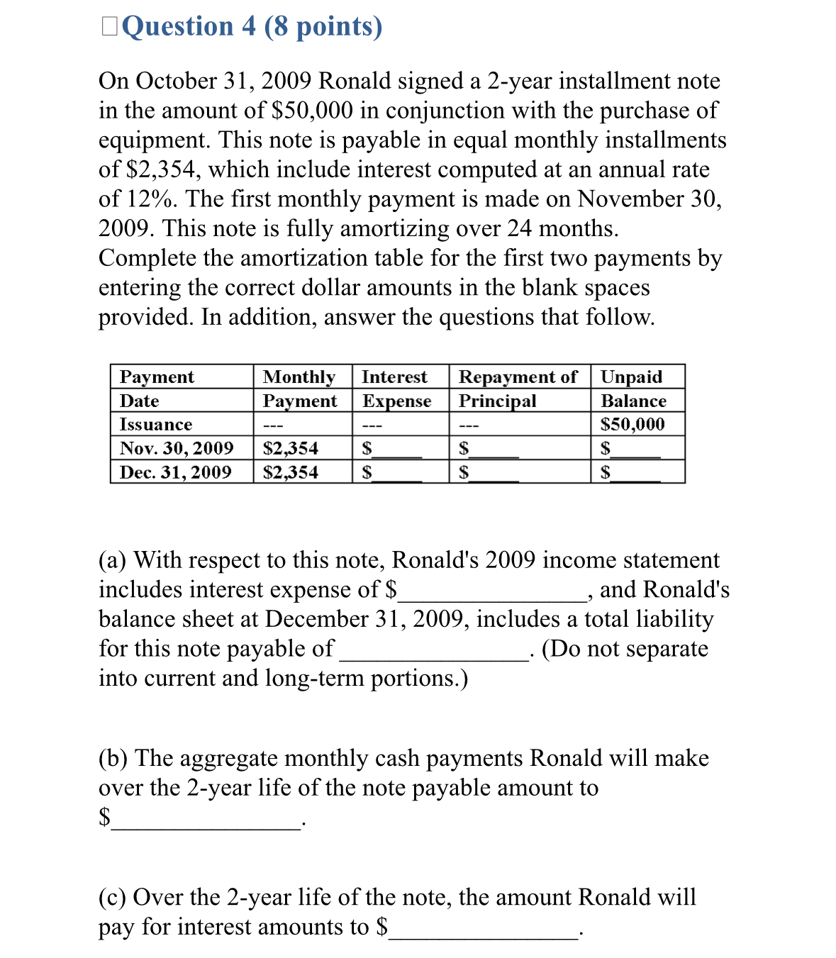  Question 4(8 points) On October 31,2009 Ronald signed a 2-year installment