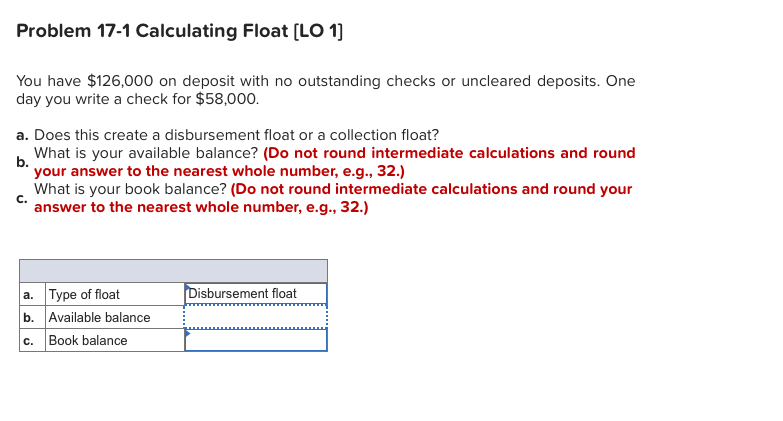  Problem 17-1 Calculating Float (LO 1) You have $126,000 on deposit