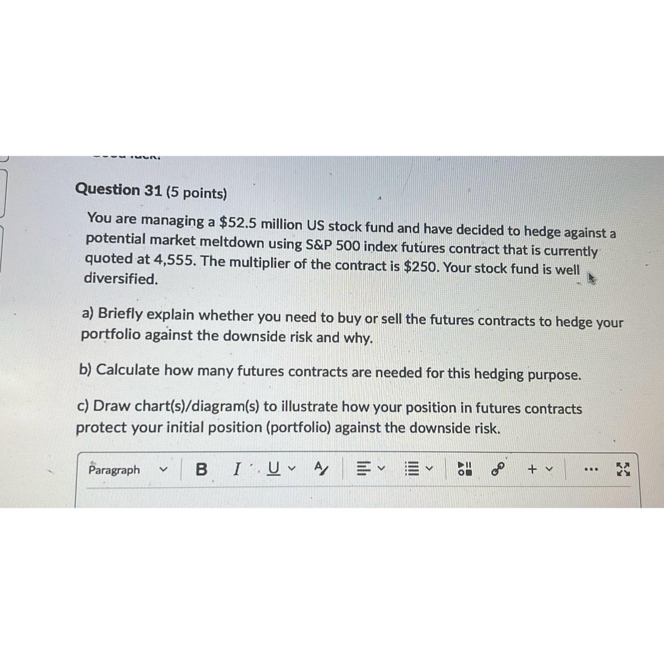  Question 31(5 points) You are managing a $52.5 million US stock