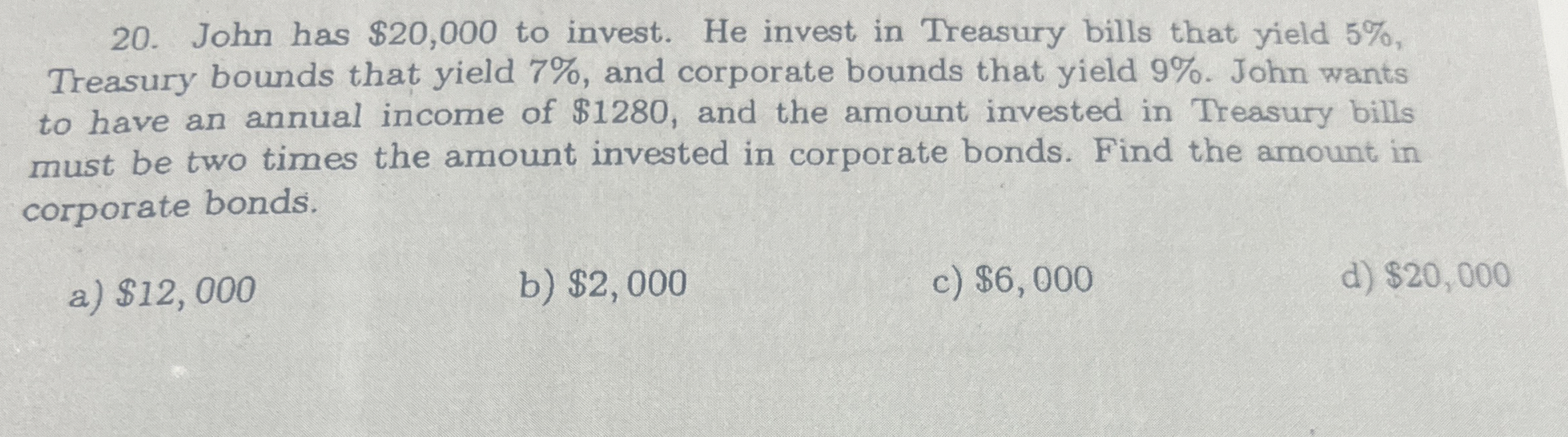  John has $20,000 to invest. He invest in Treasury bills that