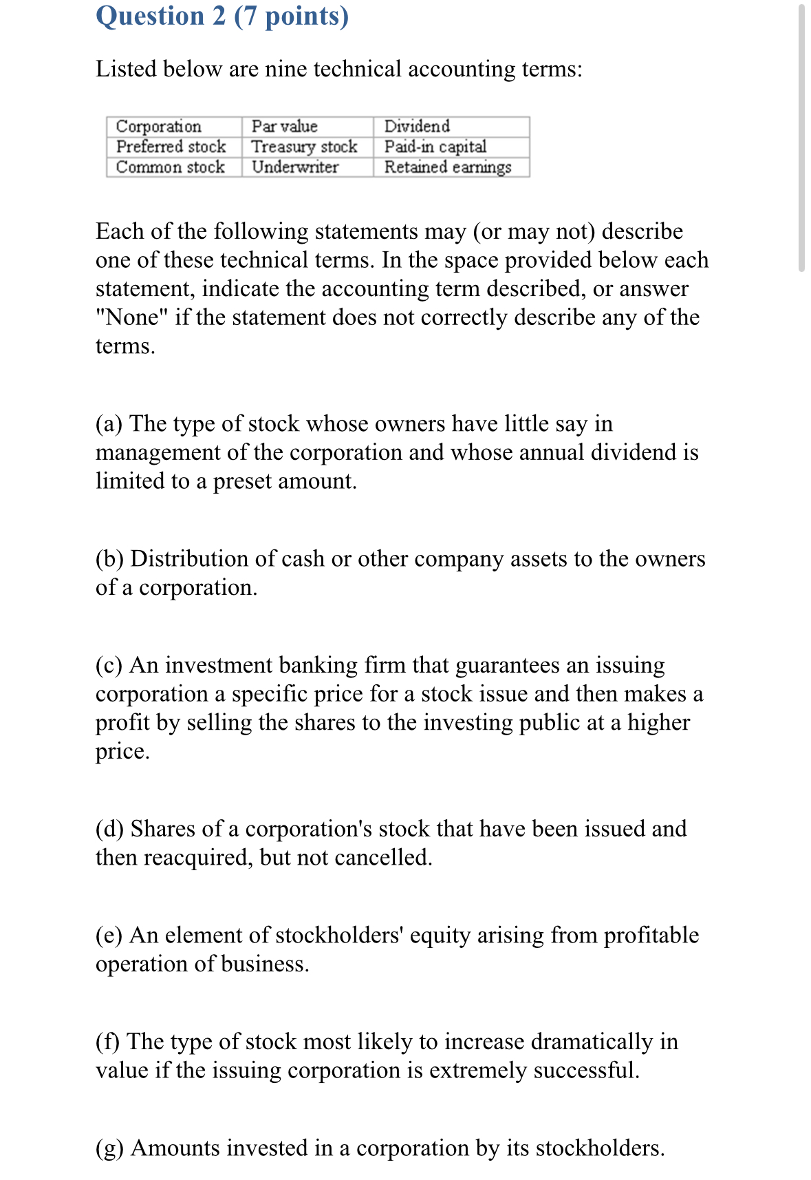  Question 2(7 points) Listed below are nine technical accounting terms: \table[[Corporation,Par