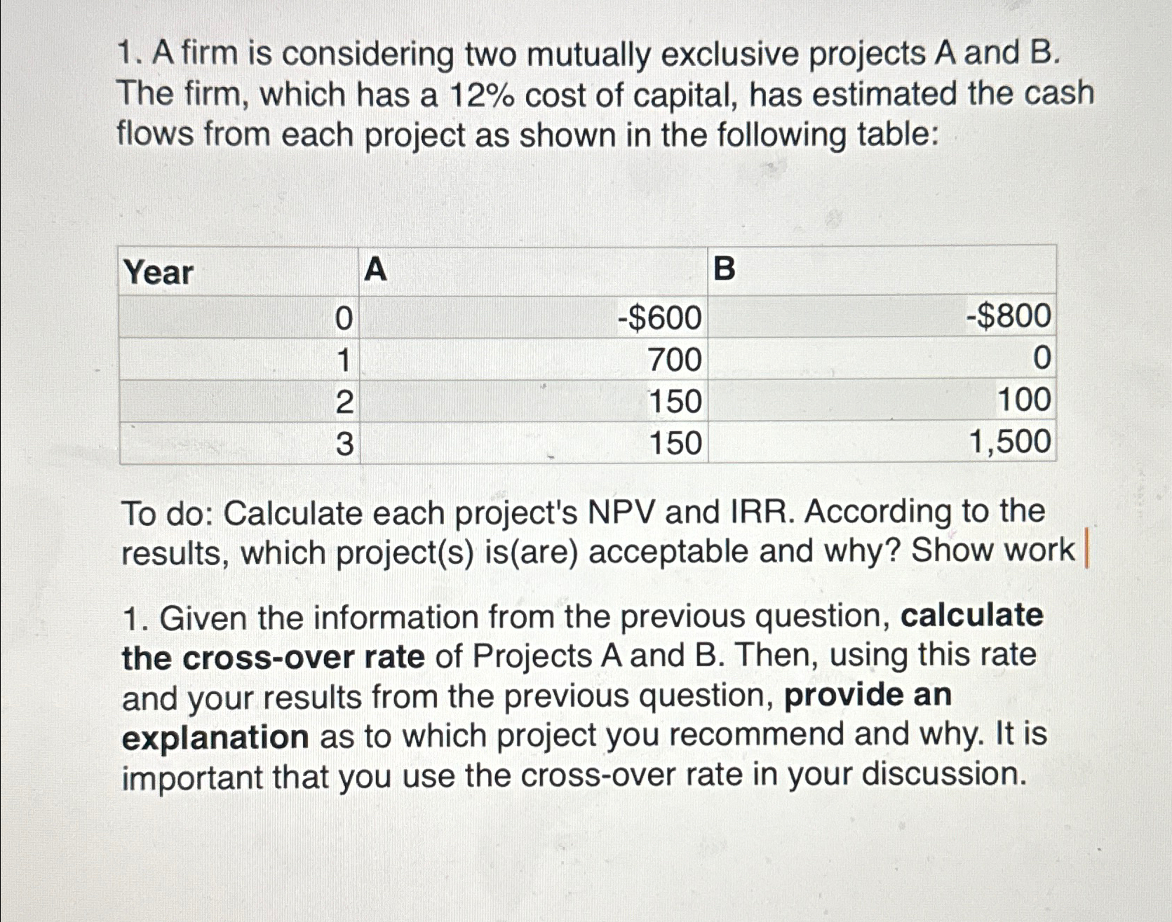  A firm is considering two mutually exclusive projects A and B.