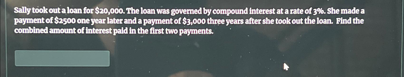  Sally took out a loan for $20,000. The loan was governed