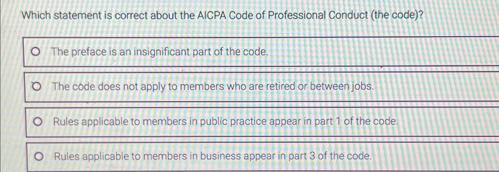  Which statement is correct about the AICPA Code of Professional Conduct