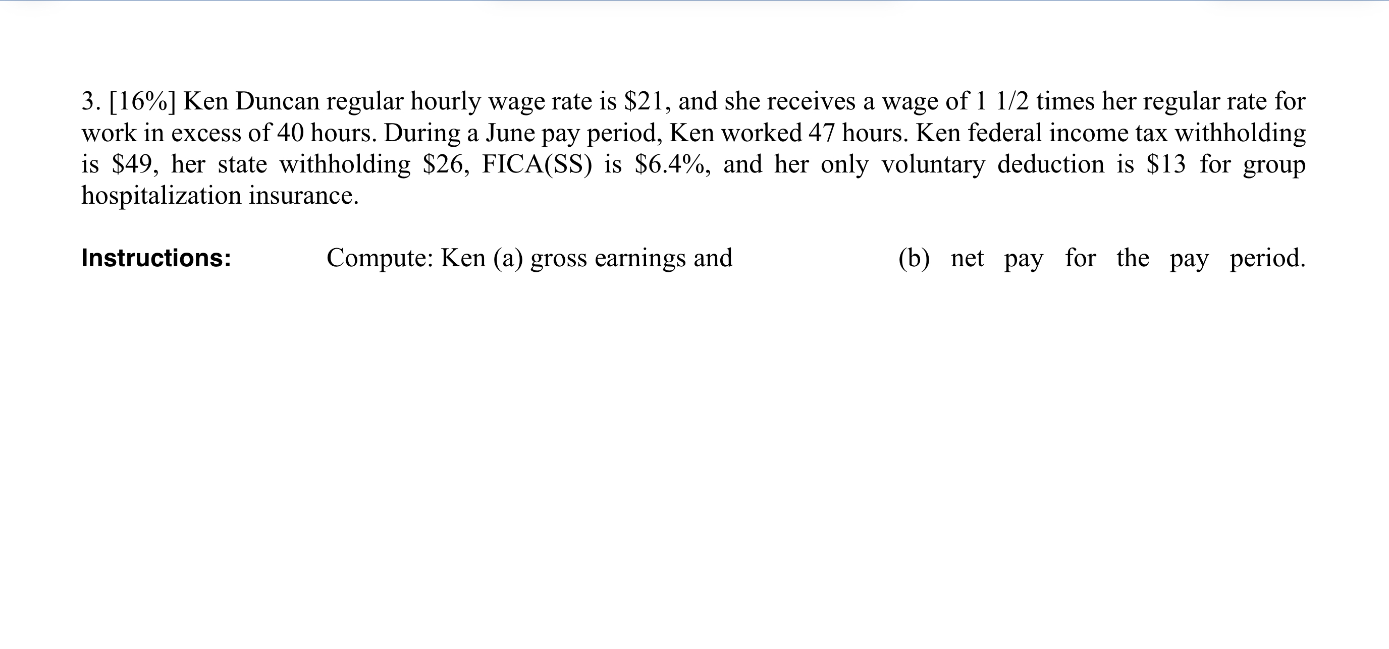  [16%] Ken Duncan regular hourly wage rate is $21, and she