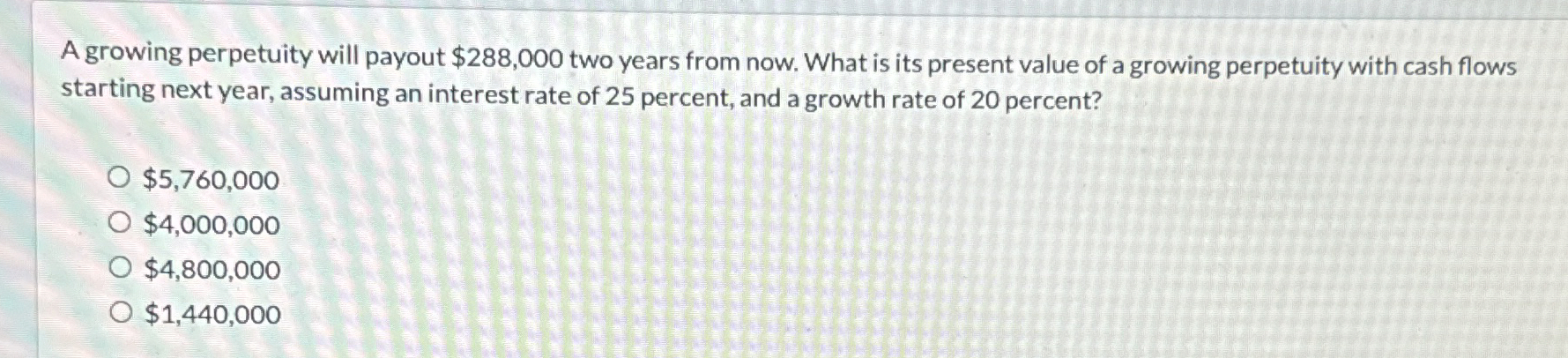 A growing perpetuity will payout $288,000 two years from now. What