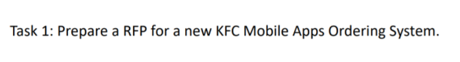 Task I: Prepare a RFP for a new KFC Mobile Apps Ordering
