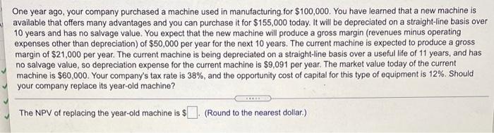 Please solve by writing out answer One year ago, your company purchased