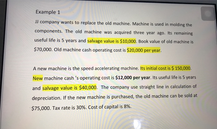  Example 1 JJ company wants to replace the old machine. Machine
