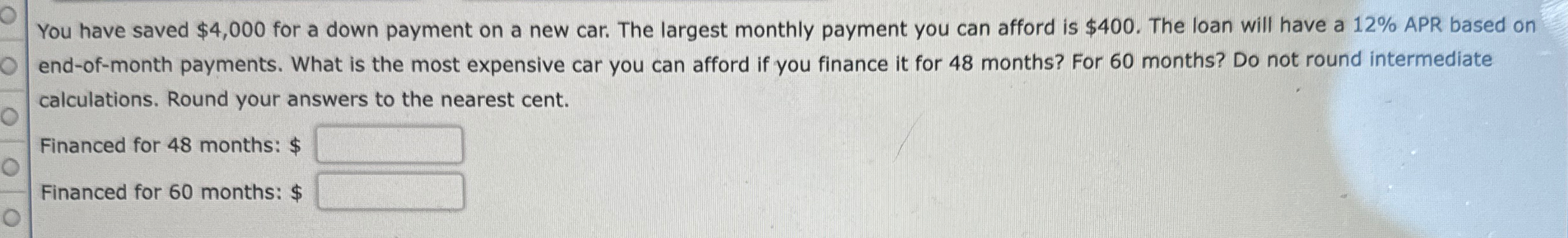  You have saved $4,000 for a down payment on a new