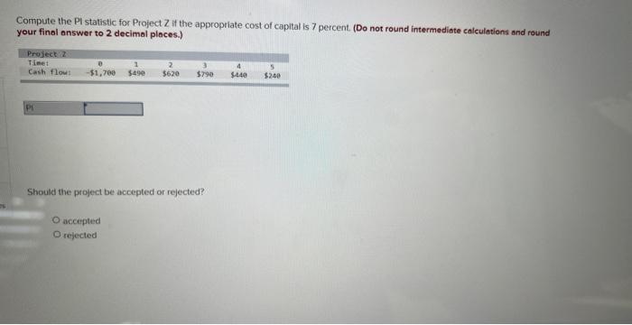  Compute the PI statistic for Project Z if the appropriate cost