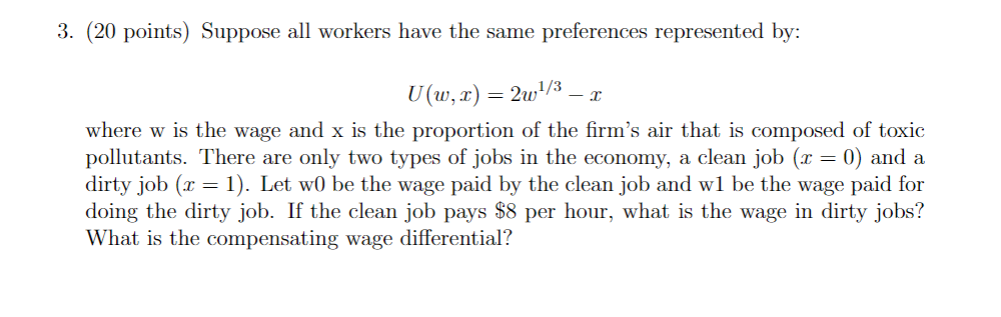 3. (20 points) Suppose all workers have the same preferences represented