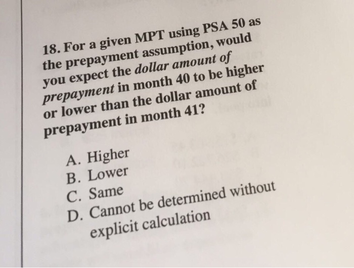  18. For a given MPT using PSA 50 as the prepayment