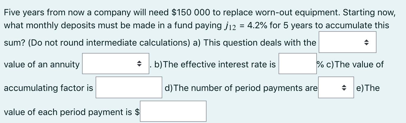 = Five years from now a company will need $150 000