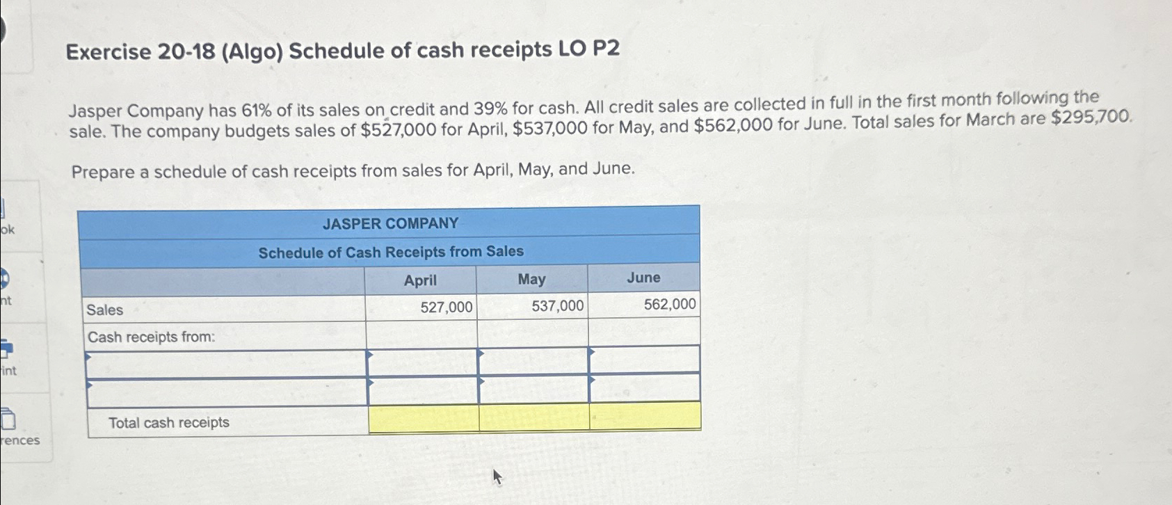  Exercise 20-18(Algo) Schedule of cash receipts LO P2 Jasper Company has