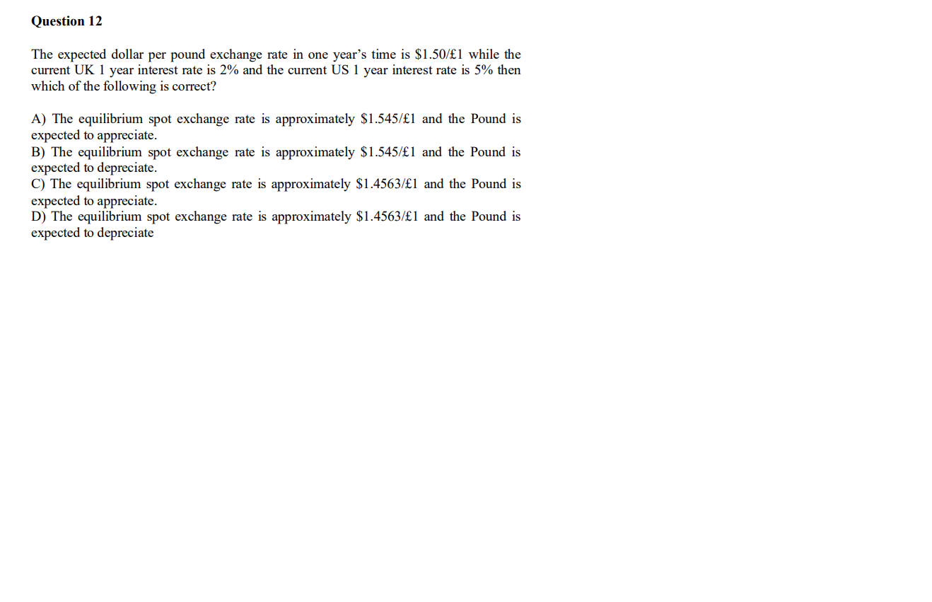  Question 12 The expected dollar per pound exchange rate in one