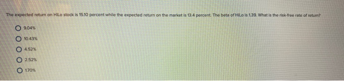  The expected return on HiLo stock is 15.10 percent while the