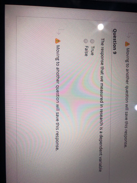  A Moving to another question will save this response. Question 9