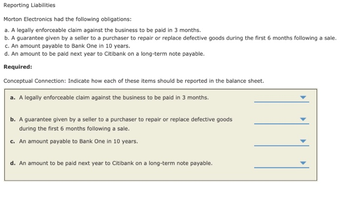  Reporting Liabilities Morton Electronics had the following obligations: a. A legally