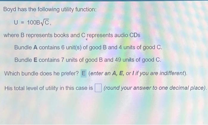  Boyd has the following utility function: U=100BC, where B represents books