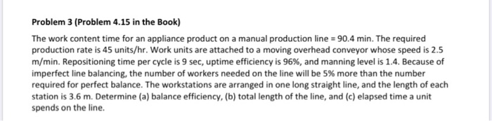  Problem 3 (Problem 4.15 in the Book) The work content time