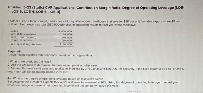 questions 1-6 Problem 5-23 (Static) CVP Applications; Contribution Margin Ratio: Degree of