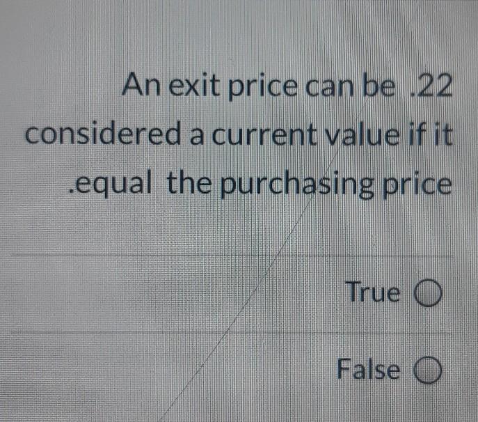 An exit price can be 22 considered a current value if