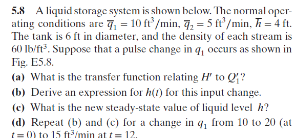 5.8 A liquid storage system is shown below. The normal oper- ating