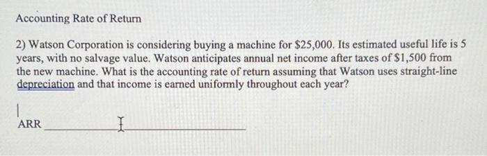 SOLVE CORRECTLY AND SHOW WORK PLEASE 2) Watson Corporation is considering buying