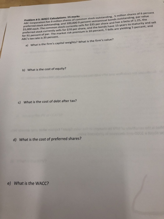  Problem # 5: WACC Calculations. 15 marks ABC Corporation has 9