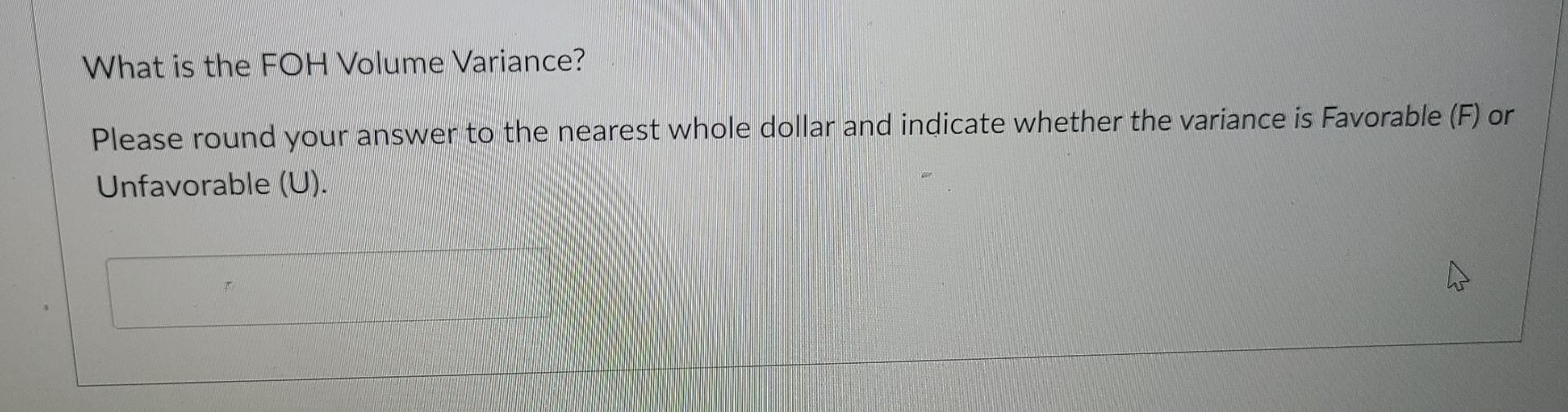the nearest whole dollar and indicate whether the variance is Favorable (F)
