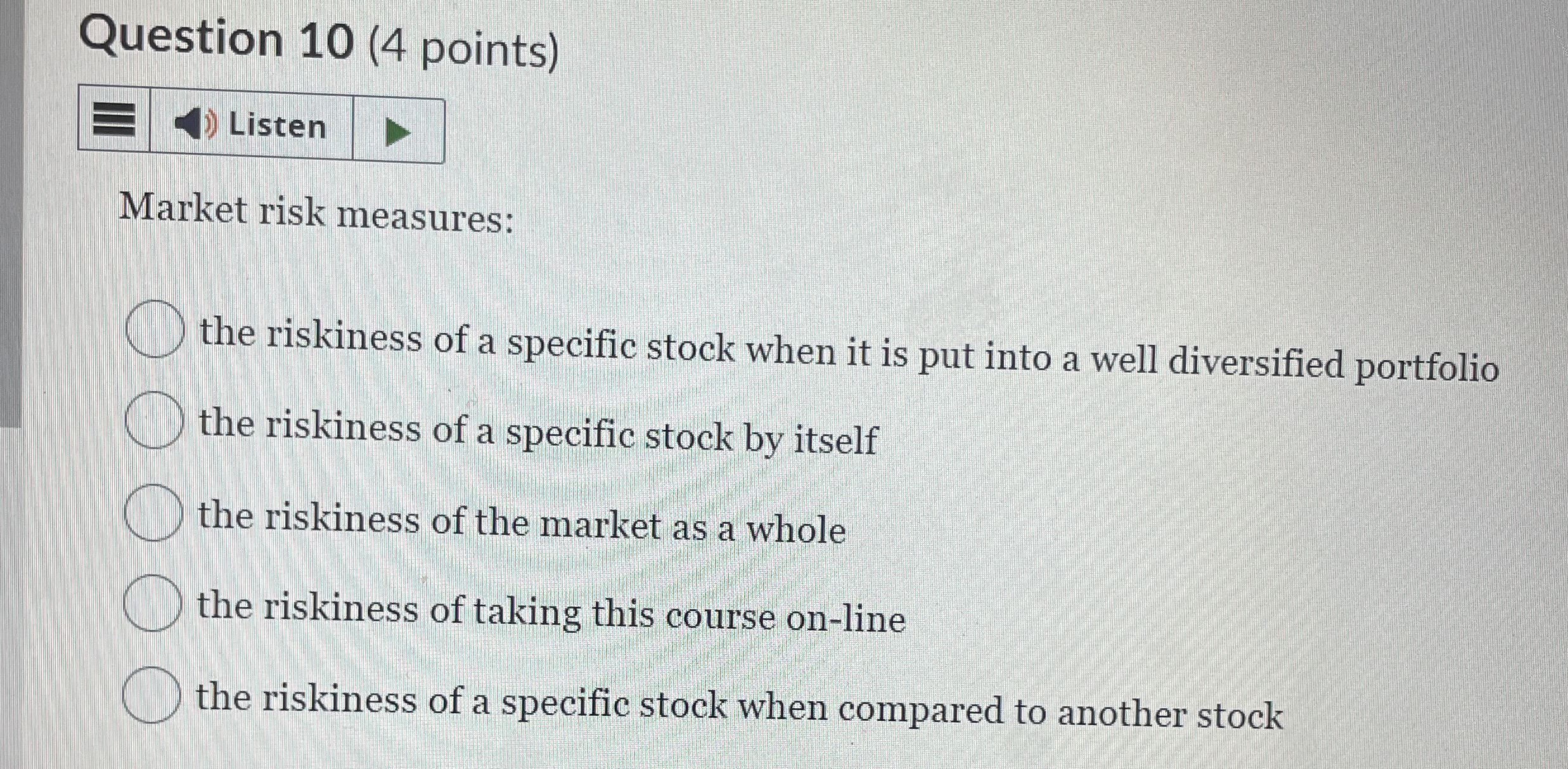  Question 10(4 points) Market risk measures: the riskiness of a specific