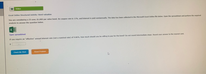  Videe Excel Online Structured Activity: Bond valuation You are considering a