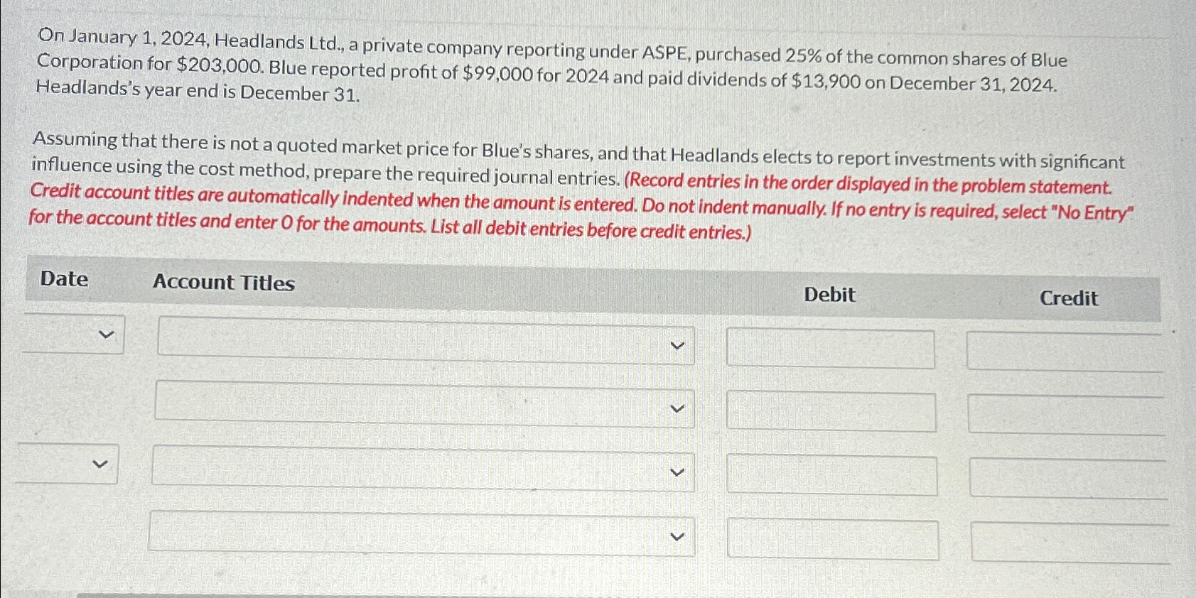  On January 1,2024, Headlands Ltd., a private company reporting under ASPE,